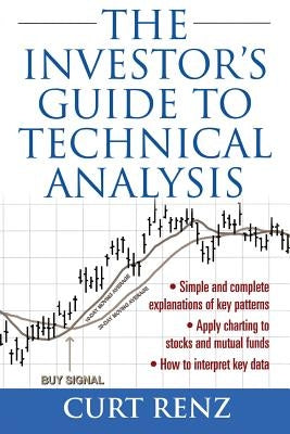 The Investor's Guide to Technical Analysis by Renz, Curt