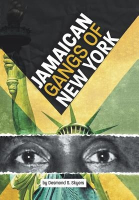 Jamaican Gangs of New York by Skyers, Desmond