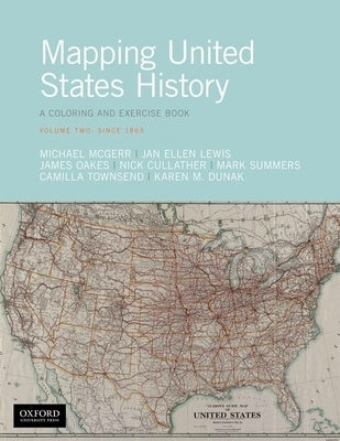 Mapping United States History: A Coloring and Exercise Book, Volume Two: Since 1865 Paperback Oxford University Press, USA