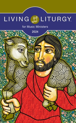 Living Liturgy(tm) for Music Ministers: Year B (2024) Paperback Liturgical Press