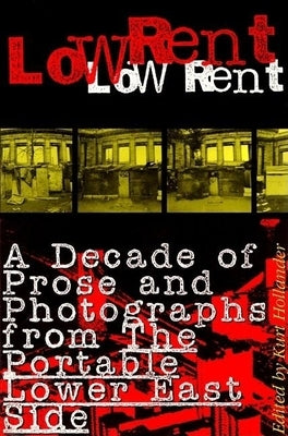 Low Rent: A Decade of Prose and Photographs from the Portable Lower East Side Paperback Grove Press