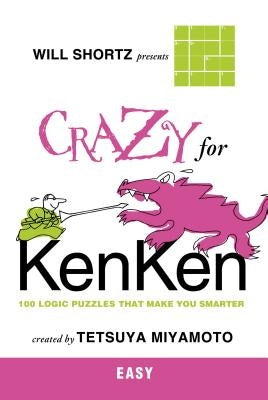 Will Shortz Presents Crazy for Kenken Easy Paperback St. Martin's Griffin