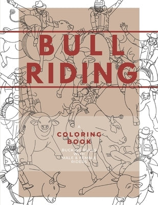 Bull Riding: A Coloring Book - Bucking Bulls with Male & Female Riders: Rodeo Sports Book for Adults and Children Paperback Independently Published