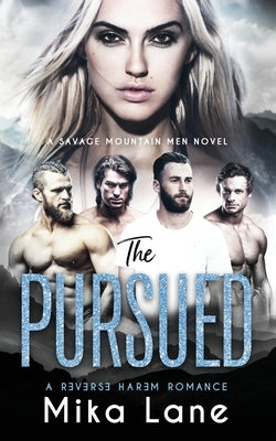 The Pursued: A Contemporary Reverse Harem Romance (Savage Mountain Men) Paperback Headlands Publishing