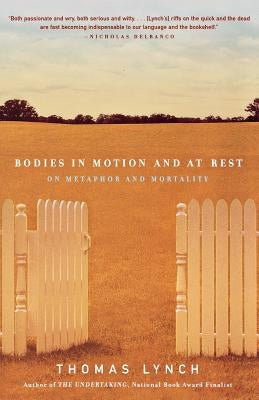 Bodies in Motion and at Rest: On Metaphor and Mortality Paperback W. W. Norton & Company