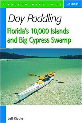 Day Paddling Florida's 10,000 Islands and Big Cypress Swamp Paperback Countryman Press