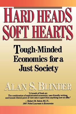 Hard Heads, Soft Hearts: Tough-Minded Economics for a Just Society by Blinder, Alan S.