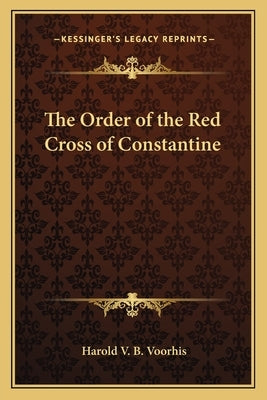 The Order of the Red Cross of Constantine Paperback Kessinger Publishing