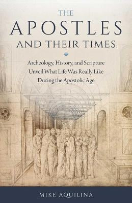 Apostles and Their Times by Aquilina, Mike