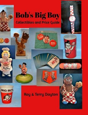 Bob's Big Boy Collectibles and Price Guide by Dayton, Terry