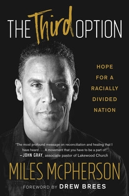 The Third Option: Hope for a Racially Divided Nation by McPherson, Miles