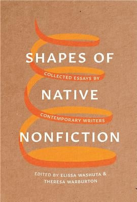 Shapes of Native Nonfiction: Collected Essays by Contemporary Writers Paperback University of Washington Press