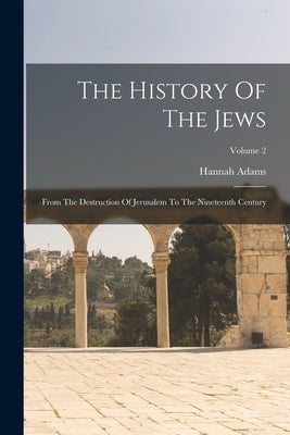 The History Of The Jews: From The Destruction Of Jerusalem To The Nineteenth Century; Volume 2 Paperback Legare Street Press