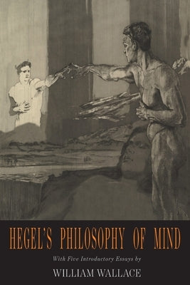 Hegel's Philosophy of Mind: Hegel's Encyclopedia of the Philosophical Sciences Paperback Martino Fine Books