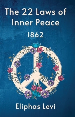 The 22 Laws Of Inner Peace by Eliphas Levi