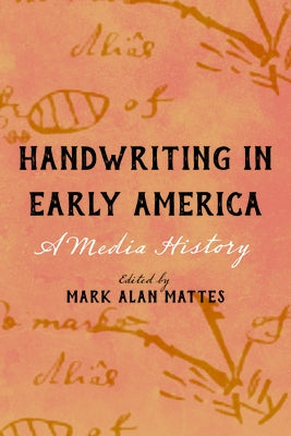 Handwriting in Early America: A Media History Paperback University of Massachusetts Press