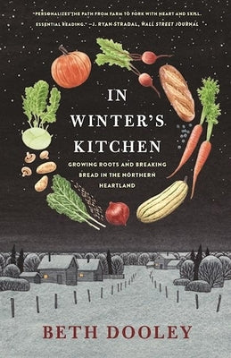 In Winter's Kitchen: Growing Roots and Breaking Bread in the Northern Heartland Milkweed Editions