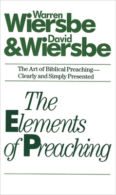 The Elements of Preaching by Wiersbe, Warren W.