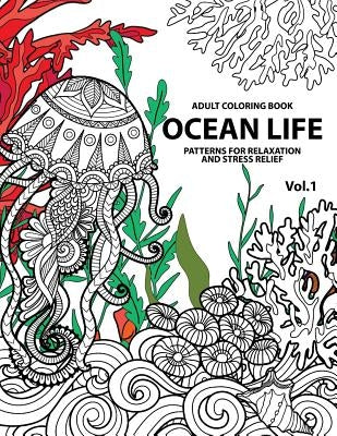 Ocean Life: Ocean Coloring Books for Adults A Blue Dream Adult Coloring Book Designs (Sharks, Penguins, Crabs, Whales, Dolphins an by Tamika V. Alvarez