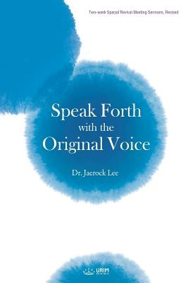 Speak Forth with the Original Voice Paperback Urim Books USA