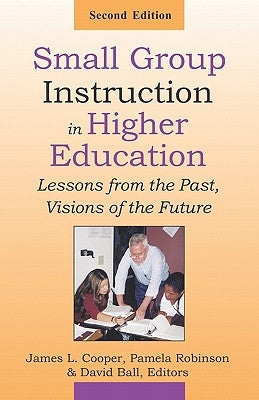 Small Group Instruction in Higher Education: Lessons from the Past, Visions of the Future Paperback New Forums Press