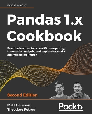 Pandas 1.x Cookbook - Second Edition by Harrison, Matt