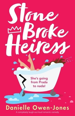 Stone Broke Heiress: A completely laugh-out-loud romantic comedy by Owen-Jones, Danielle