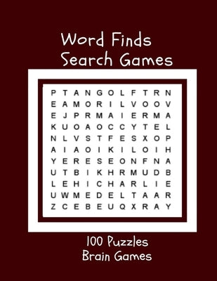 Word Finds Search Games 100 Puzzles Brain Games: Word Search Puzzles Large-Print Easy To Challenge Your Brain (Big Font Find a Word for Adults & Senio Paperback Createspace Independent Publishing Platform