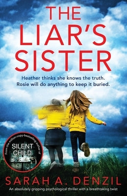 The Liar's Sister: An absolutely gripping psychological thriller with a breathtaking twist by Denzil, Sarah a.