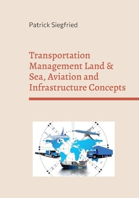 Transportation Management Land & Sea, Aviation and Infrastructure Concepts: Analyzing the influence of Covid on company processes by Siegfried, Patrick