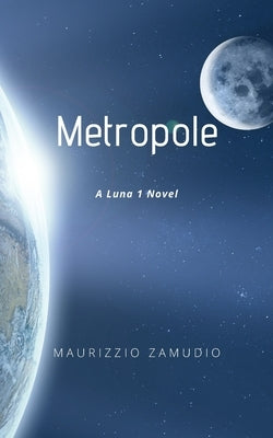 Metropole: A Luna 1 Novel Paperback Independently Published