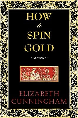 How to Spin Gold by Cunniingham, Elizabeth