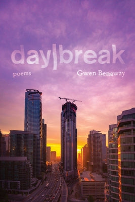 Day/Break by Benaway, Gwen