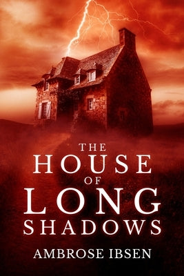 The House of Long Shadows by Ibsen, Ambrose