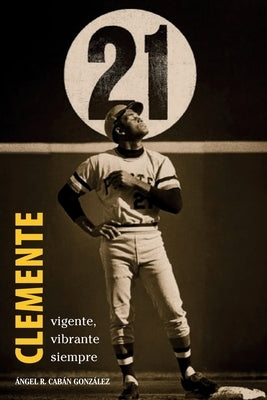 Clemente. Vigente, vibrante siempre by Cabán González, Ángel R.