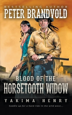 Blood of the Horsetooth Widow: A Western Fiction Classic by Brandvold, Peter