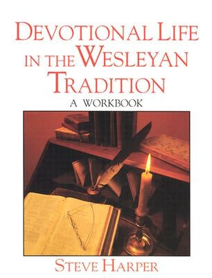 Devotional Life in the Wesleyan Tradition Paperback Upper Room Books