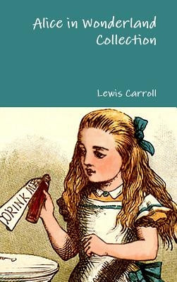 Alice in Wonderland Collection by Carroll, Lewis