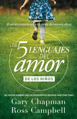 Los 5 Lenguajes del Amor de Los Niños (Revisado) by Chapman, Gary