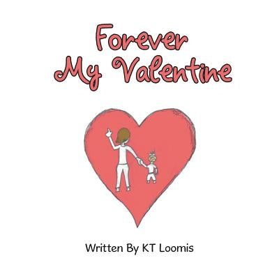 Forever My Valentine by Loomis, Kt