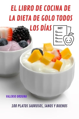 El Libro de Cocina de la Dieta de Golo Todos Los Días by Valerio Orduna