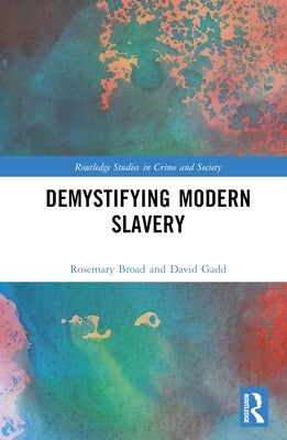 Demystifying Modern Slavery by Broad, Rose