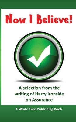 Now I Believe! Paperback White Tree Publishing