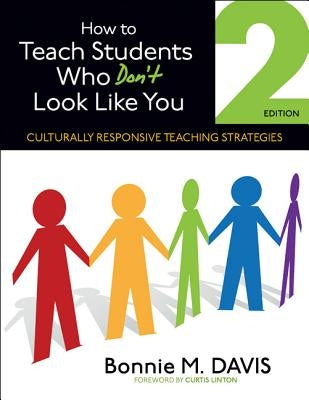 How to Teach Students Who Don′t Look Like You: Culturally Responsive Teaching Strategies Paperback Corwin Publishers