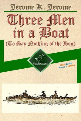 Three Men in a Boat (To Say Nothing of the Dog): New Illustrated Edition with 67 Original Drawings by A. Frederics, a Detailed Map of Tour, and a Phot by Frederics, A.