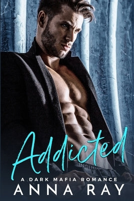 Addicted: A Dark Mafia Romance Paperback Independently Published