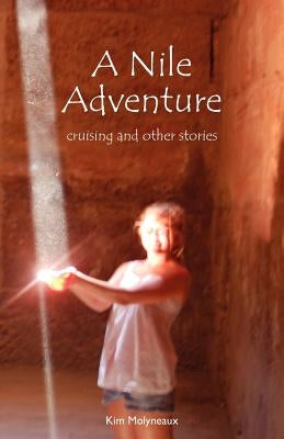 A Nile Adventure: cruising and other stories Paperback Createspace Independent Publishing Platform