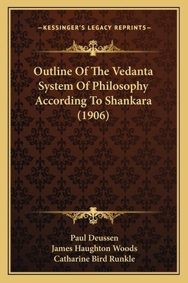 Outline Of The Vedanta System Of Philosophy According To Shankara (1906) by Deussen, Paul