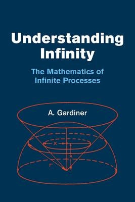 Understanding Infinity: The Mathematics of Infinite Processes Paperback Dover Publications