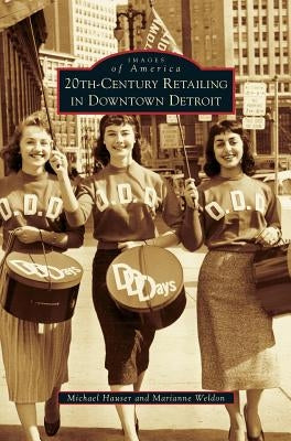 20th-Century Retailing in Downtown Detroit by Hauser, Michael